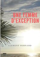 Une femme d'exception di Clément Bernard edito da Books on Demand