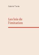 Les lois de l'imitation di Gabriel Tarde edito da Books on Demand
