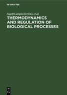 Thermodynamics and Regulation of Biological Processes edito da De Gruyter
