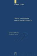 Theory and Practice in Kant and Kierkegaard di Ulrich Knappe edito da De Gruyter