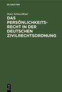 Das Persönlichkeitsrecht in der deutschen Zivilrechtsordnung di Peter Schwerdtner edito da De Gruyter