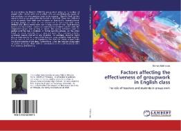 Factors affecting the effectiveness of groupwork in English class di Markos Mathewos edito da LAP Lambert Academic Publishing