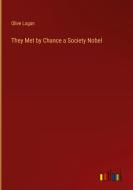 They Met by Chance a Society Nobel di Olive Logan edito da Outlook Verlag