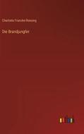 Die Brandjungfer di Charlotte Francke-Roesing edito da Outlook Verlag