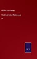 The World in the Middle Ages di Adolphus Louis Koeppen edito da Salzwasser Verlag