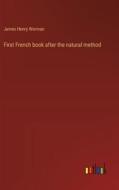 First French book after the natural method di James Henry Worman edito da Outlook Verlag