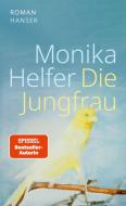 Die Jungfrau di Monika Helfer edito da Hanser, Carl GmbH + Co.