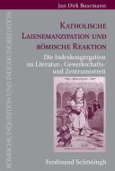 Katholische Laienemanzipation und römische Reaktion di Jan Dirk Busemann edito da Schoeningh Ferdinand GmbH