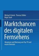 Marktchancen des digitalen Fernsehens di Thomas Döbler, Michael Schenk, Birgit Stark edito da VS Verlag für Sozialwissenschaften