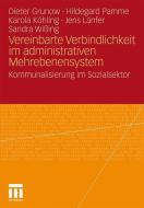 Vereinbarte Verbindlichkeit im administrativen Mehrebenensystem di Dieter Grunow, Hildegard Pamme, Karola Köhling, Sandra Wißing, Jens Lanfer edito da VS Verlag für Sozialw.