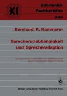 Sprecherunabhängigkeit und Sprecheradaption di Bernhard R. Kämmerer edito da Springer Berlin Heidelberg