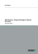 Mitt Romney - Using Technology To Spread His Vision di Ben Wagner edito da Grin Publishing