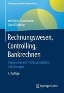 Rechnungswesen, Controlling, Bankrechnen di Wolfgang Grundmann, Rudolf Rathner edito da Springer Gabler