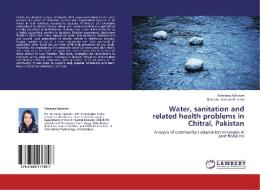 Water, sanitation and related health problems in Chitral, Pakistan di Faheema Kalsoom, Bahadar. Nawab Khattak edito da LAP Lambert Academic Publishing