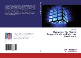 Phosphors for Plasma Display Panels and Mercury Free Lamps di Jitendra Ingle edito da LAP Lambert Academic Publishing