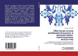 Obucheniya osnov izobrazitel'nomu i dekorativno-prikladnomu iskusstvu di Ljudmila Mal'ceva edito da LAP Lambert Academic Publishing