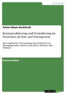 Konzeptualisierung und Formulierung im Deutschen als Erst- und Zweitsprache di Ariane Meyer-Buchhardt edito da GRIN Verlag