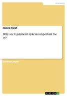 Why Are E-payment Systems Important For Us? di Henrik Furst edito da Grin Publishing