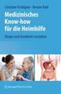 Medizinisches Know-how für die Heimhilfe di Christine Fichtinger, Renate Rabl edito da Springer-Verlag KG