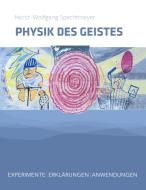Physik des Geistes di Horst-Wolfgang Spechtmeyer edito da Books on Demand