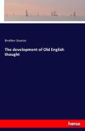 The development of Old English thought di Brother Azarias edito da hansebooks