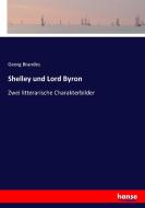 Shelley und Lord Byron di Georg Brandes edito da hansebooks