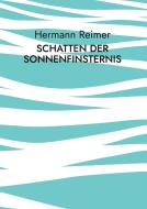 Schatten der Sonnenfinsternis di Hermann Reimer edito da Books on Demand