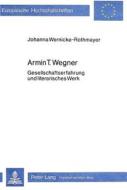 Armin T. Wegner di Wernicke-Rothmayer Johanna Wernicke-Rothmayer edito da Peter Lang Gmbh, Internationaler Verlag Der Wissenschaften