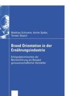 Brand Orientation in der Ernährungsindustrie di Matthias Schramm, Achim Spiller, Torsten Staack edito da Deutscher Universitätsverlag