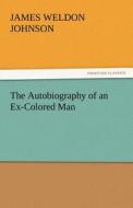 The Autobiography of an Ex-Colored Man di James Weldon Johnson edito da tredition GmbH