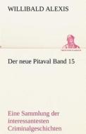 Der neue Pitaval Band 15 di Willibald Alexis edito da TREDITION CLASSICS