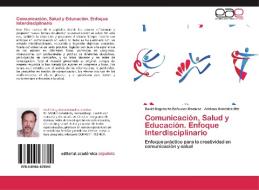 Comunicación, Salud  y Educación. Enfoque Interdisciplinario di David Dagoberto Bañuelos-Ramírez, Adriana González-Mtz edito da EAE