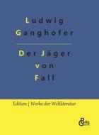 Der Jäger von Fall di Ludwig Ganghofer edito da Gröls Verlag