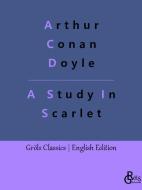 A Study In Scarlet di Arthur Conan Doyle edito da Gröls Verlag