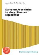 European Association For Grey Literature Exploitation di Jesse Russell, Ronald Cohn edito da Book On Demand Ltd.