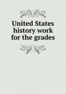 United States History Work For The Grades di Hamilton King edito da Book On Demand Ltd.