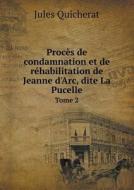 Proces De Condamnation Et De Rehabilitation De Jeanne D'arc, Dite La Pucelle Tome 2 di Jules Quicherat edito da Book On Demand Ltd.