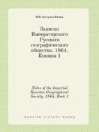 Notes Of The Imperial Russian Geographical Society. 1864. Book 1 di K N Bestuzhev-Ryumin edito da Book On Demand Ltd.