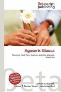 Agoseris Glauca edito da Betascript Publishing