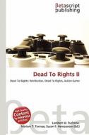 Dead to Rights II edito da Betascript Publishing