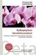 Bulbophyllum Serratotruncatum edito da Betascript Publishing