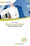 Blocker (ice Hockey) edito da Loc Publishing
