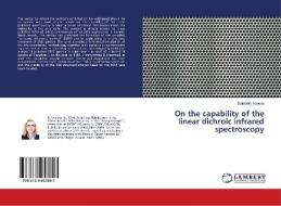 On the capability of the linear dichroic infrared spectroscopy di Bojidarka Ivanova edito da LAP Lambert Academic Publishing