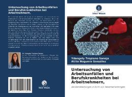 Untersuchung von Arbeitsunfällen und Berufskrankheiten bei Arbeitnehmern, di Ydangely Tropiano Sanoja, Atilio Noguera González edito da Verlag Unser Wissen