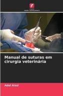 Manual de suturas em cirurgia veterinária di Adel Aissi edito da Edições Nosso Conhecimento