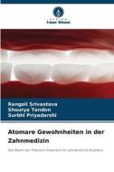 Atomare Gewohnheiten in der Zahnmedizin di Rangoli Srivastava, Shourya Tandon, Surbhi Priyadarshi edito da Verlag Unser Wissen