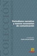 Periodismo narrativo y nuevos escenarios de comunicación di Ana María Larrea, Carlos Serrano Martín, Fabricio Rosero Vaca edito da Egregius Ediciones