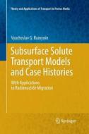 Subsurface Solute Transport Models and Case Histories di Vyacheslav G. Rumynin edito da Springer Netherlands