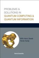 Problems and Solutions in Quantum Comput di Willi-Hans Steeb, Yorick Hardy edito da WORLD SCIENTIFIC PUB CO INC