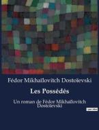 Les Possédés di Fédor Mikhaïlovitch Dostoïevski edito da Culturea